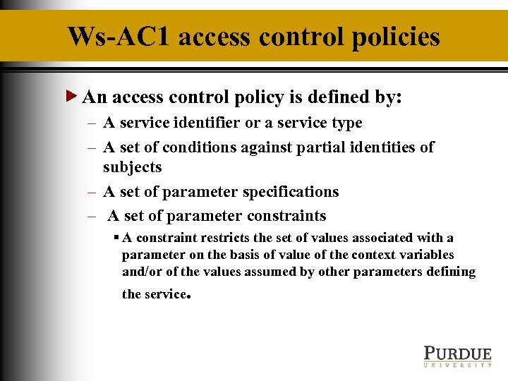 Ws-AC 1 access control policies An access control policy is defined by: – A