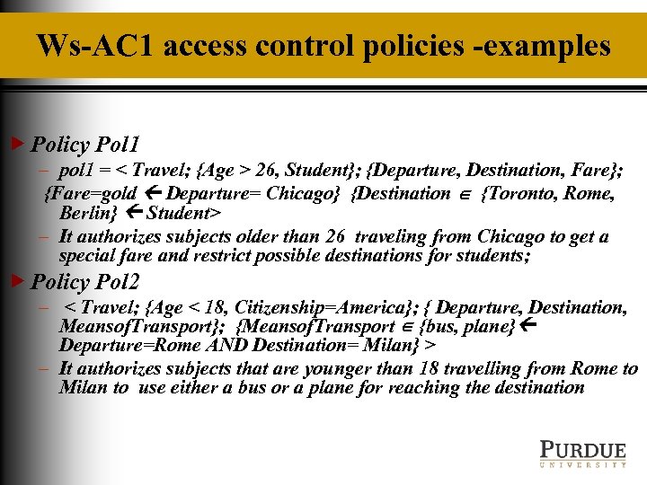 Ws-AC 1 access control policies -examples Policy Pol 1 – pol 1 = <