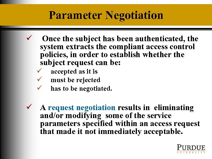 Parameter Negotiation ü Once the subject has been authenticated, the system extracts the compliant