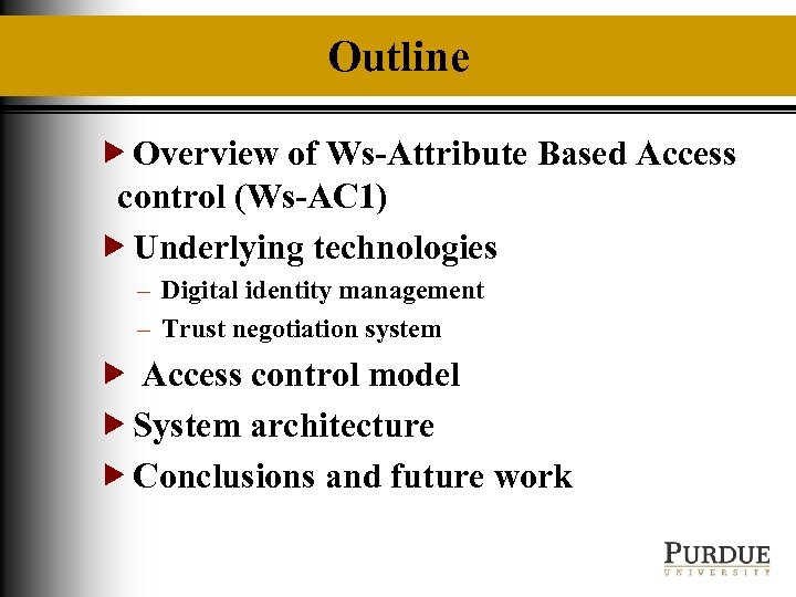 Outline Overview of Ws-Attribute Based Access control (Ws-AC 1) Underlying technologies – Digital identity