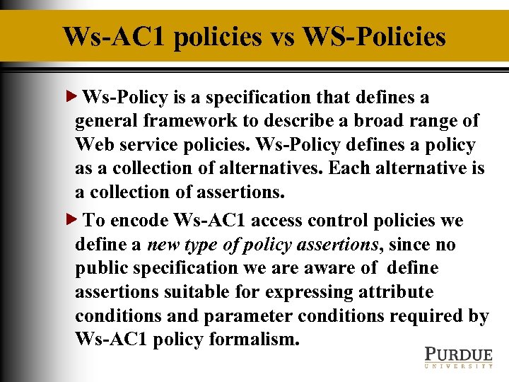 Ws-AC 1 policies vs WS-Policies Ws-Policy is a specification that defines a general framework