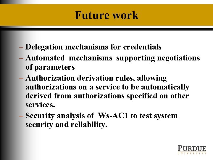 Future work – Delegation mechanisms for credentials – Automated mechanisms supporting negotiations of parameters