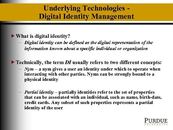 Underlying Technologies Digital Identity Management What is digital identity? – Digital identity can be