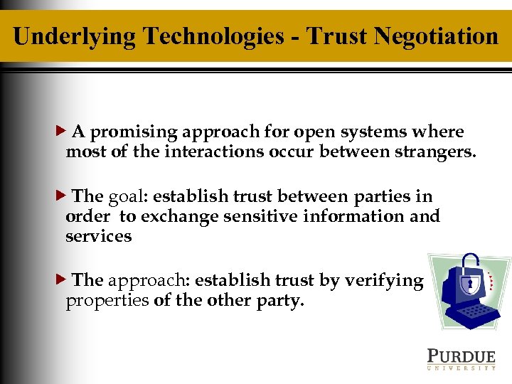 Underlying Technologies - Trust Negotiation A promising approach for open systems where most of