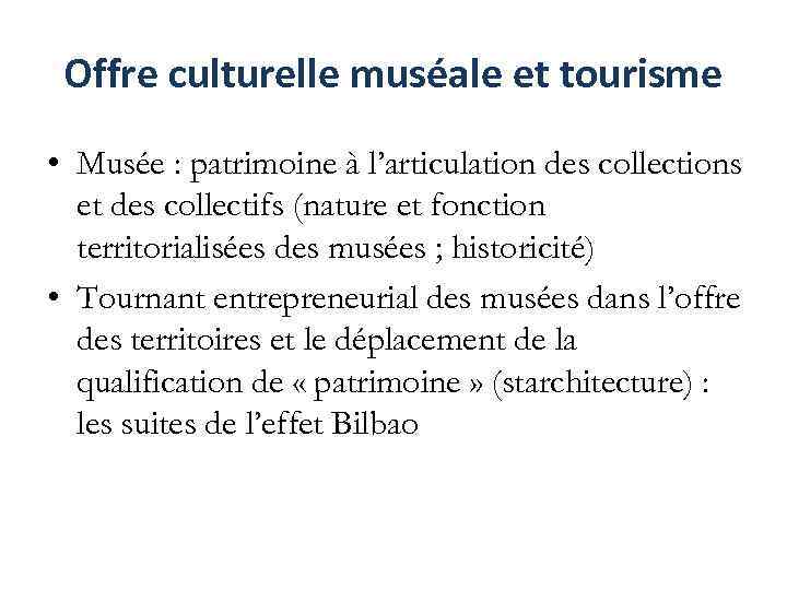 Offre culturelle muséale et tourisme • Musée : patrimoine à l’articulation des collections et