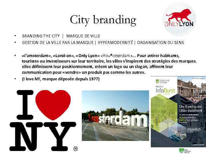 City branding • • BRANDING THE CITY | MARQUE DE VILLE GESTION DE LA