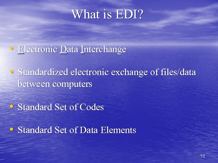 What is EDI? • Electronic Data Interchange • Standardized electronic exchange of files/data between