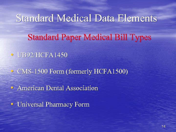 Standard Medical Data Elements Standard Paper Medical Bill Types • UB 92/HCFA 1450 •