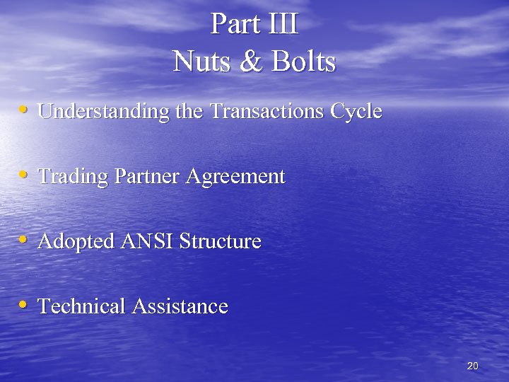Part III Nuts & Bolts • Understanding the Transactions Cycle • Trading Partner Agreement