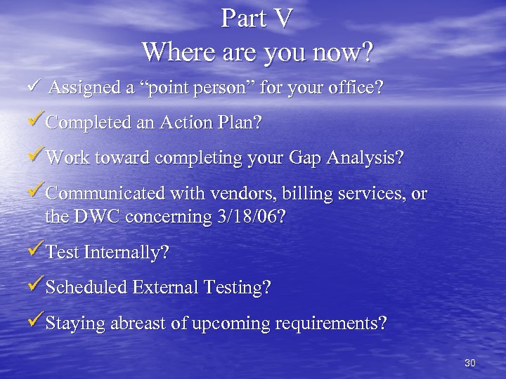 Part V Where are you now? Assigned a “point person” for your office? Completed