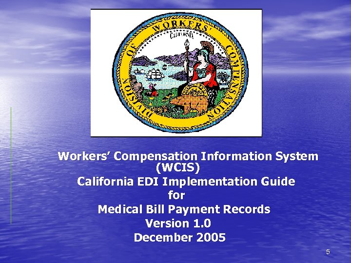 Workers’ Compensation Information System (WCIS) California EDI Implementation Guide for Medical Bill Payment Records