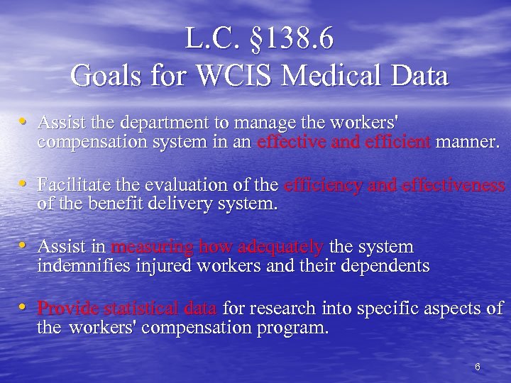 L. C. § 138. 6 Goals for WCIS Medical Data • Assist the department
