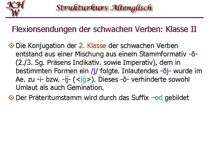 Flexionsendungen der schwachen Verben: Klasse II ° Die Konjugation der 2. Klasse der schwachen