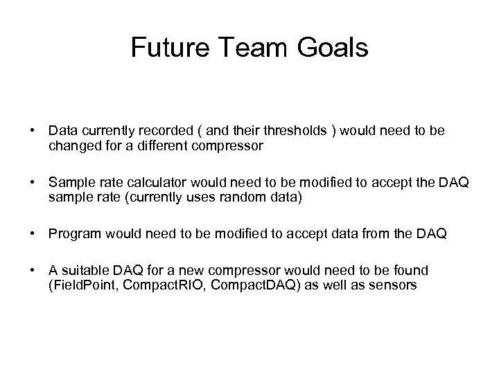 Future Team Goals • Data currently recorded ( and their thresholds ) would need