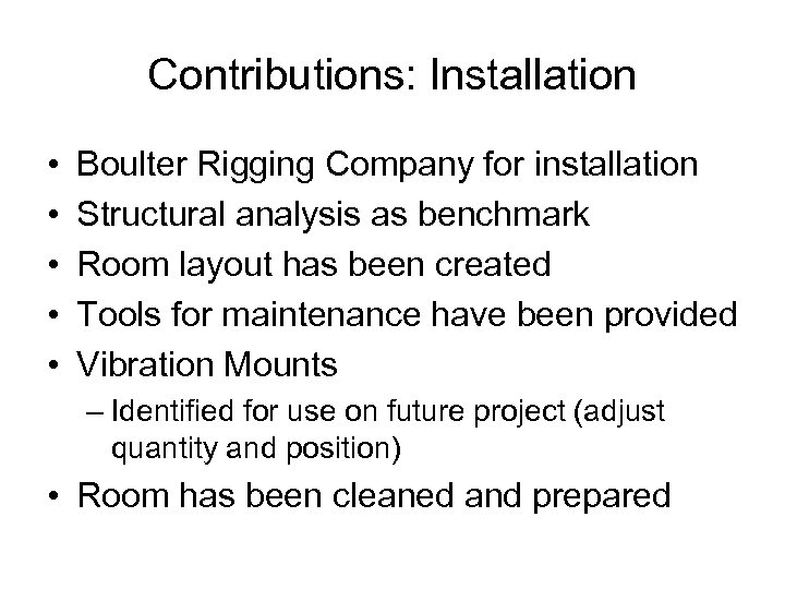 Contributions: Installation • • • Boulter Rigging Company for installation Structural analysis as benchmark