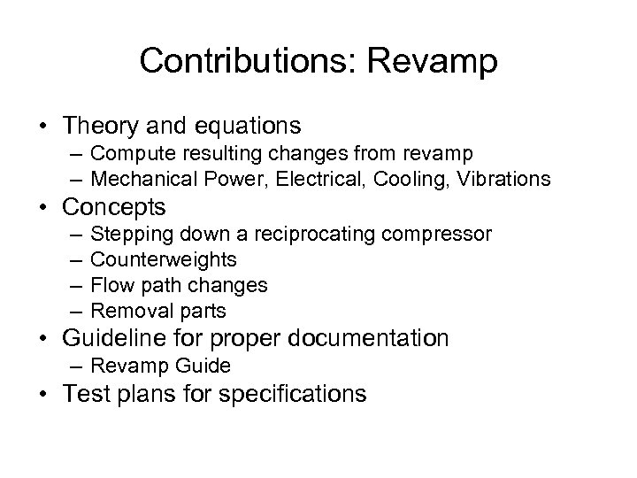 Contributions: Revamp • Theory and equations – Compute resulting changes from revamp – Mechanical