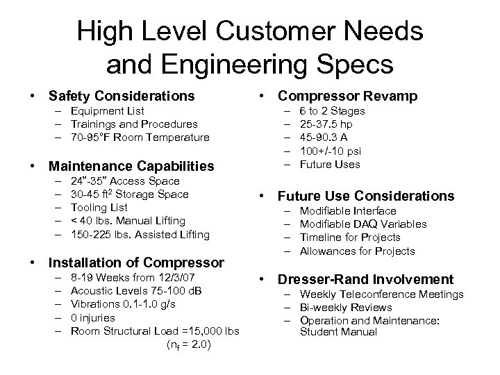 High Level Customer Needs and Engineering Specs • Safety Considerations – Equipment List –