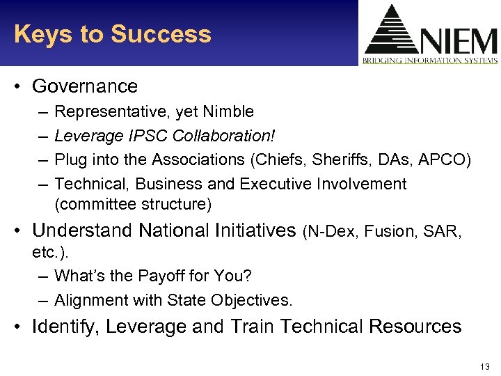 Keys to Success • Governance – – Representative, yet Nimble Leverage IPSC Collaboration! Plug