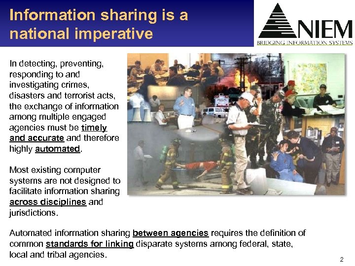 Information sharing is a national imperative In detecting, preventing, responding to and investigating crimes,