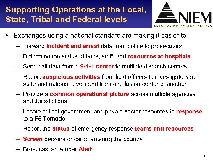 Supporting Operations at the Local, State, Tribal and Federal levels • Exchanges using a