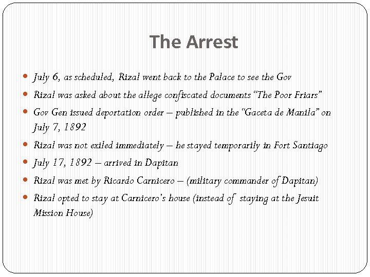 The Arrest July 6, as scheduled, Rizal went back to the Palace to see