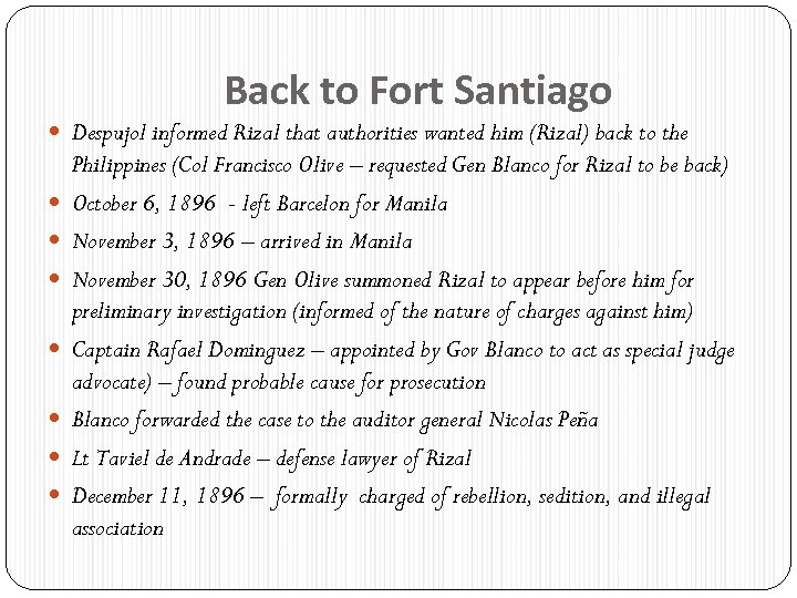 Back to Fort Santiago Despujol informed Rizal that authorities wanted him (Rizal) back to