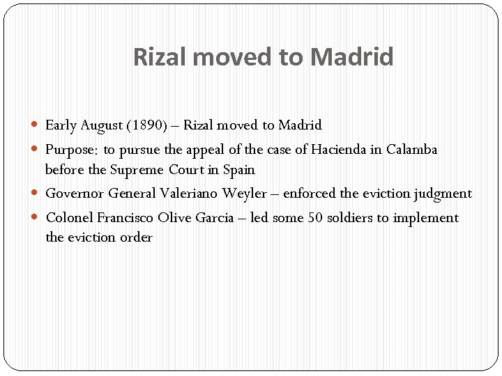 Rizal moved to Madrid Early August (1890) – Rizal moved to Madrid Purpose: to