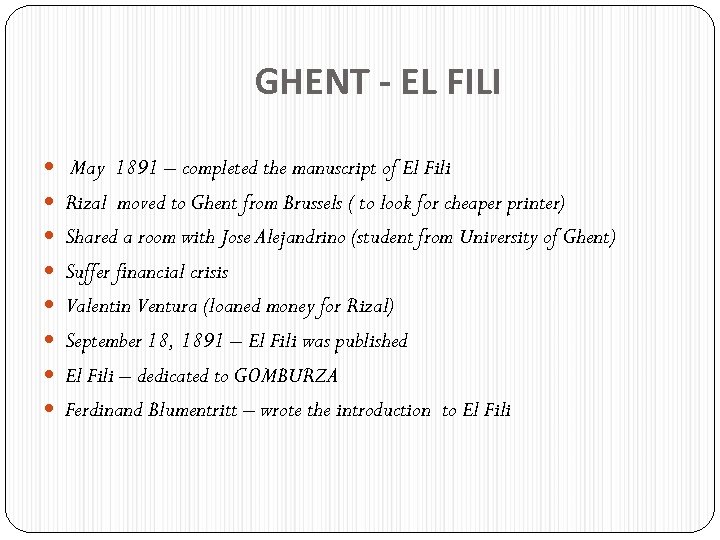 GHENT - EL FILI May 1891 – completed the manuscript of El Fili Rizal