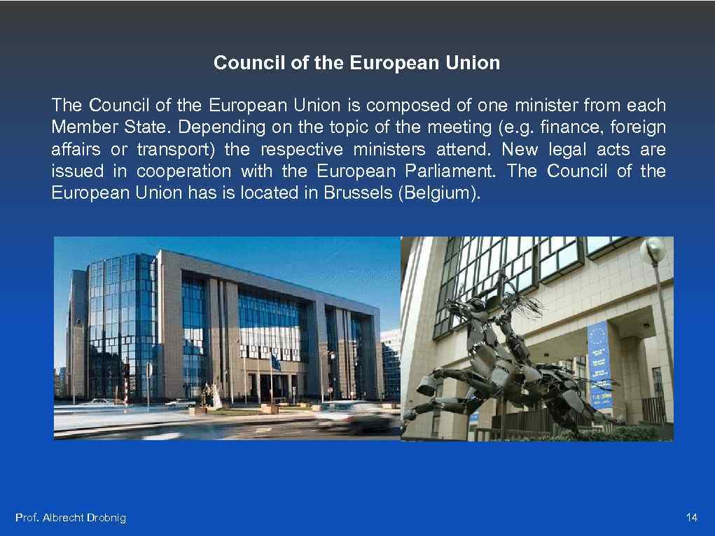 Council of the European Union The Council of the European Union is composed of