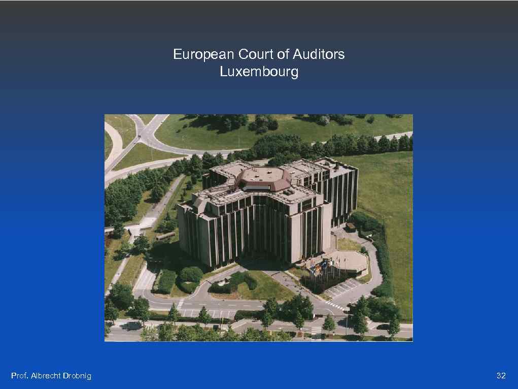 European Court of Auditors Luxembourg Prof. Albrecht Drobnig 32 
