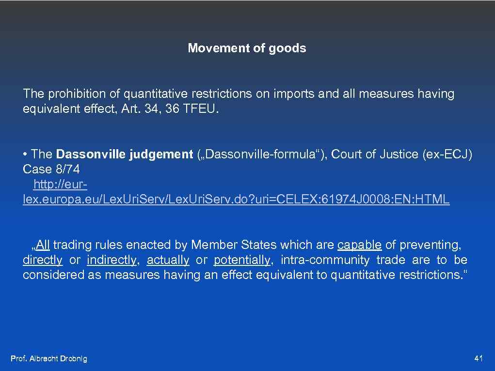 Movement of goods The prohibition of quantitative restrictions on imports and all measures having