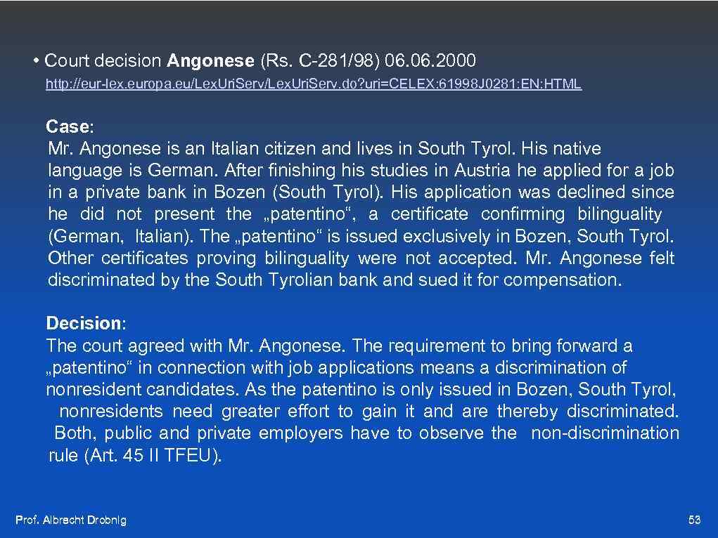  • Court decision Angonese (Rs. C-281/98) 06. 2000 http: //eur-lex. europa. eu/Lex. Uri.