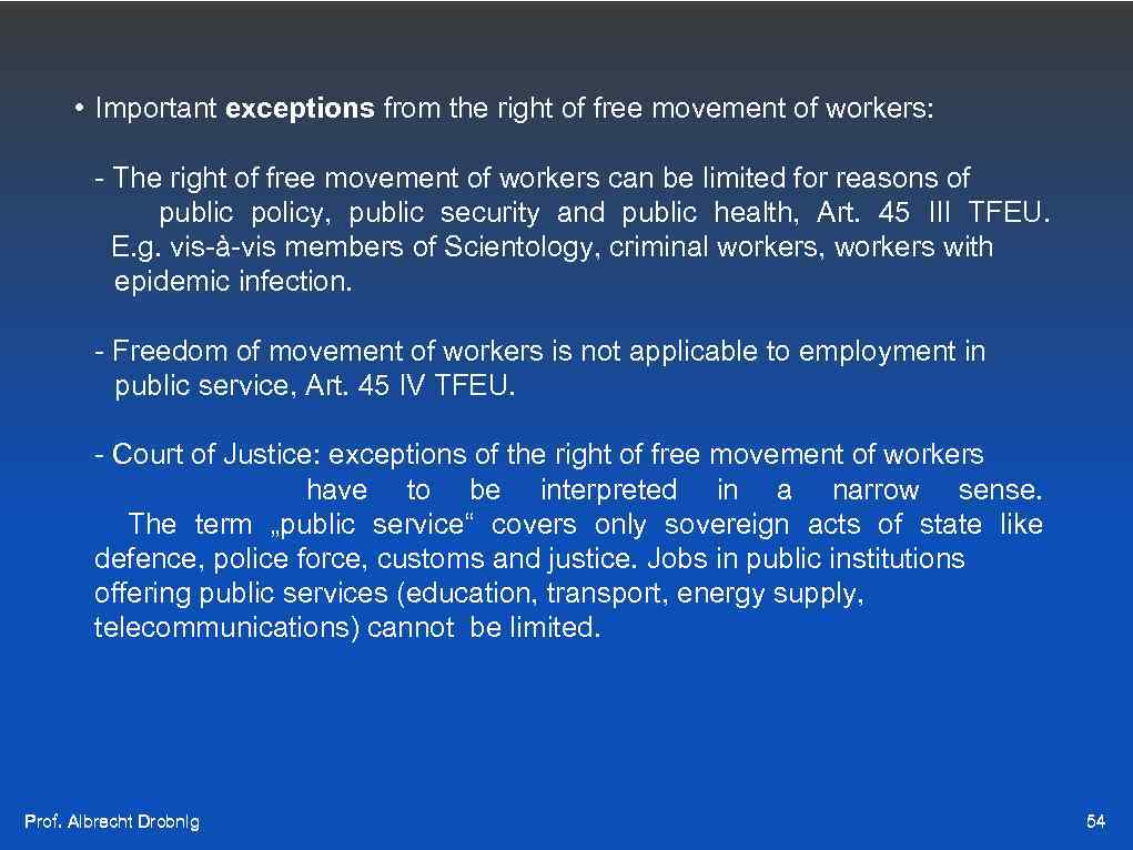  • Important exceptions from the right of free movement of workers: - The