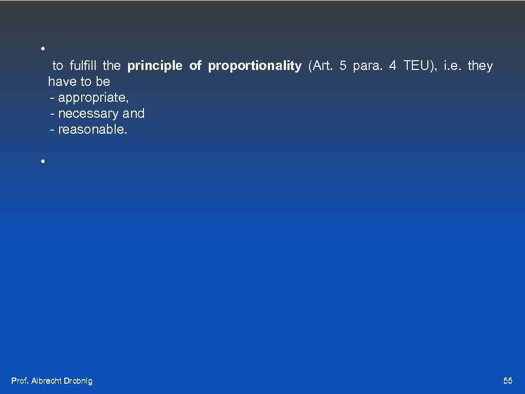  • to fulfill the principle of proportionality (Art. 5 para. 4 TEU), i.