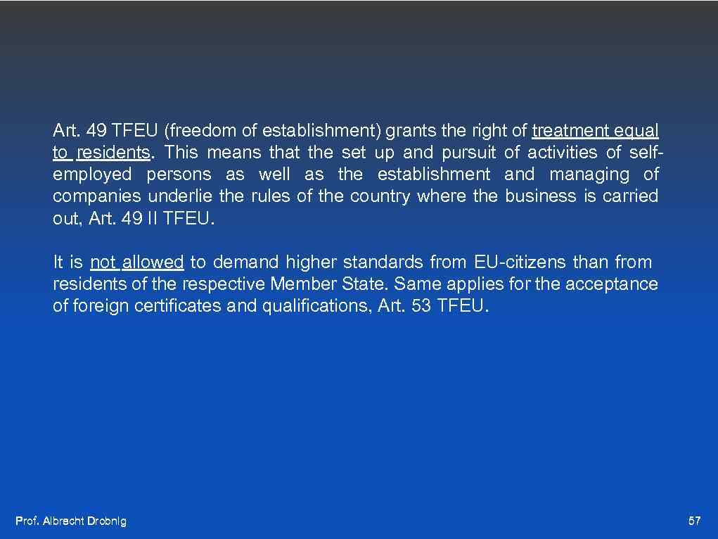 Art. 49 TFEU (freedom of establishment) grants the right of treatment equal to residents.