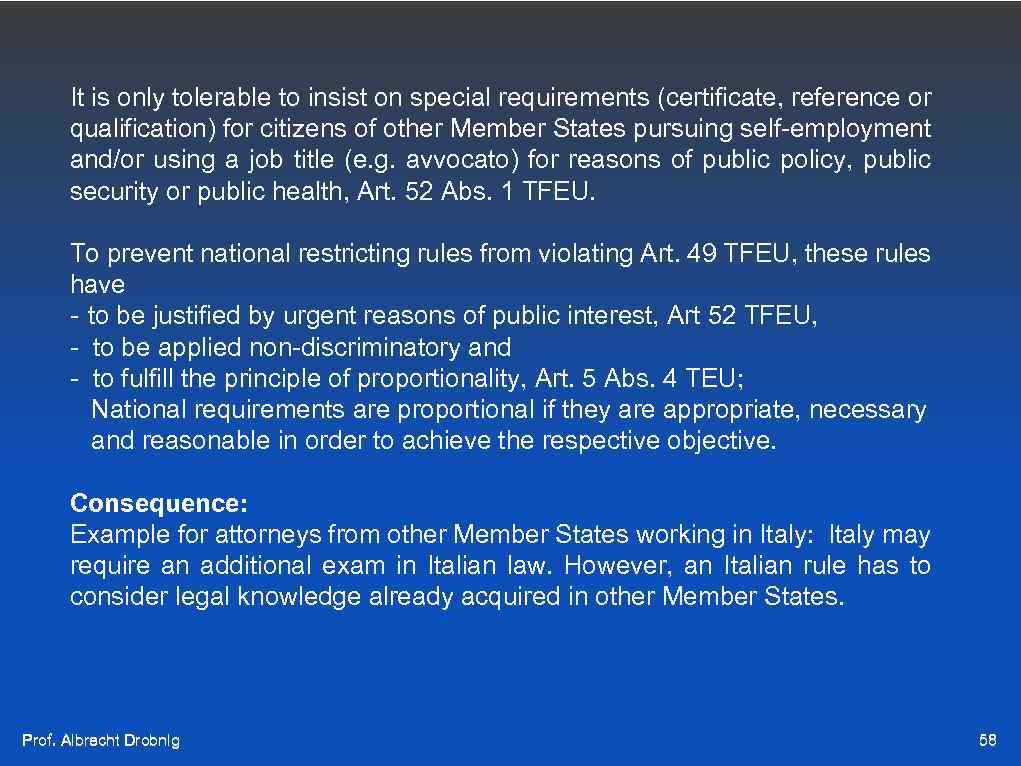 It is only tolerable to insist on special requirements (certificate, reference or qualification) for