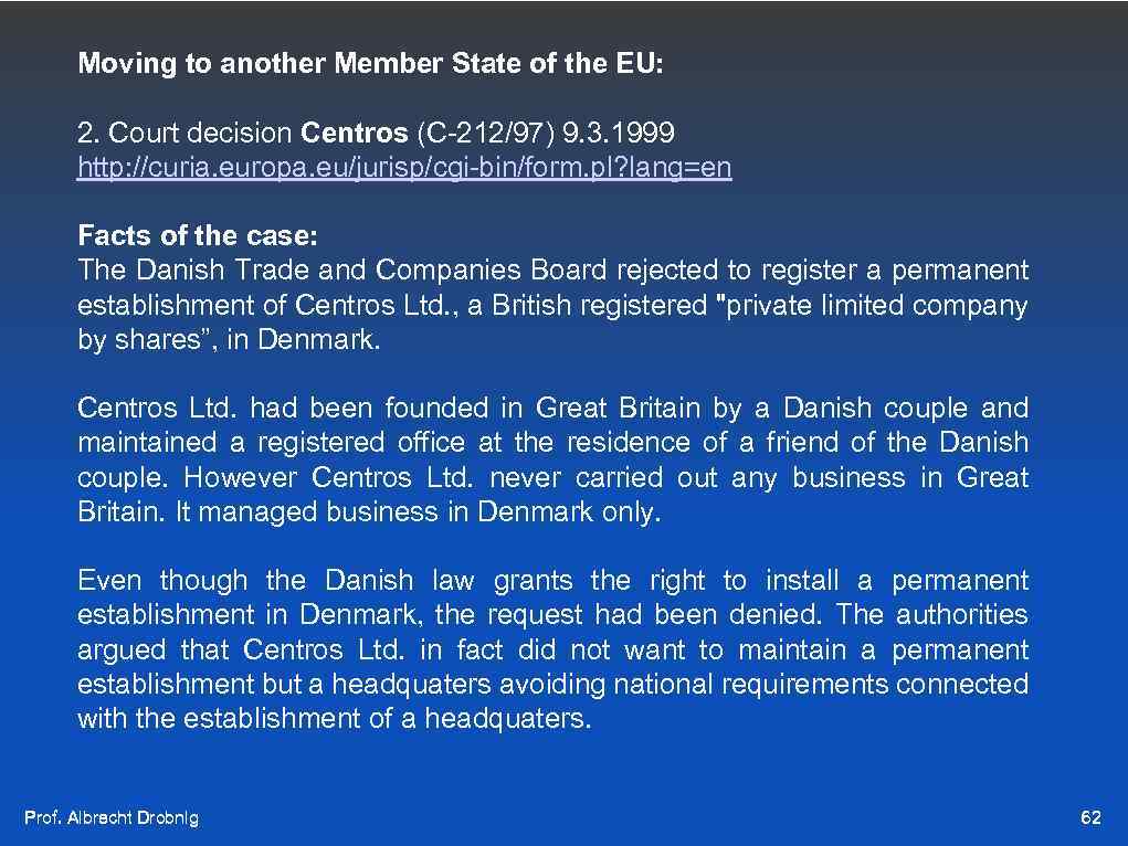 Moving to another Member State of the EU: 2. Court decision Centros (C-212/97) 9.