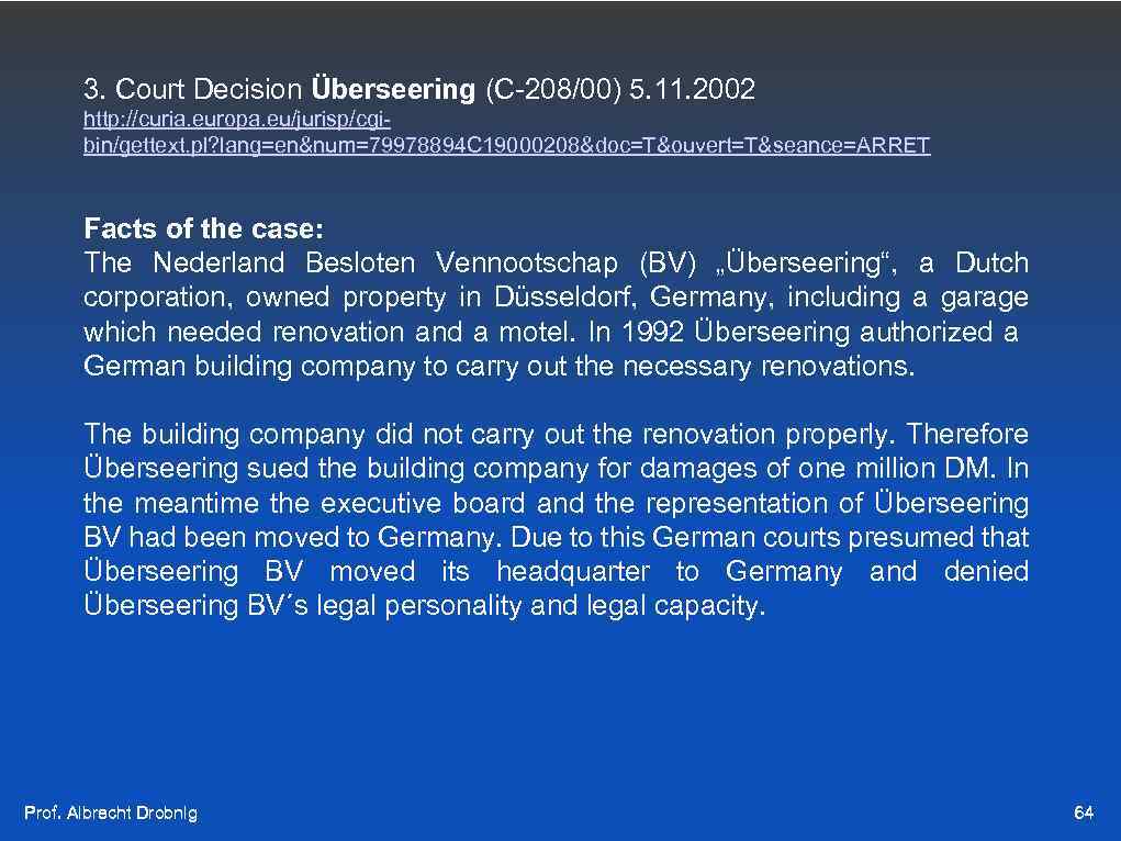 3. Court Decision Überseering (C-208/00) 5. 11. 2002 http: //curia. europa. eu/jurisp/cgibin/gettext. pl? lang=en&num=79978894
