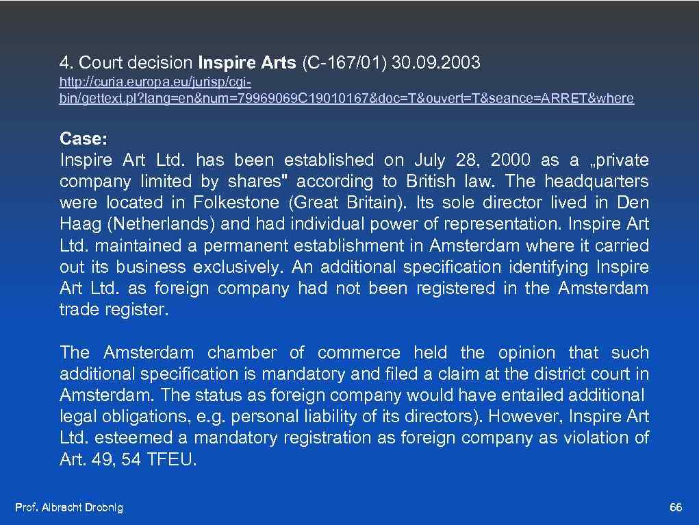 4. Court decision Inspire Arts (C-167/01) 30. 09. 2003 http: //curia. europa. eu/jurisp/cgibin/gettext. pl?