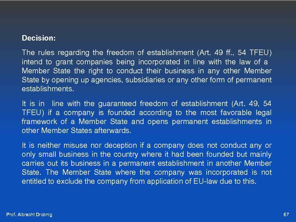 Decision: The rules regarding the freedom of establishment (Art. 49 ff. , 54 TFEU)