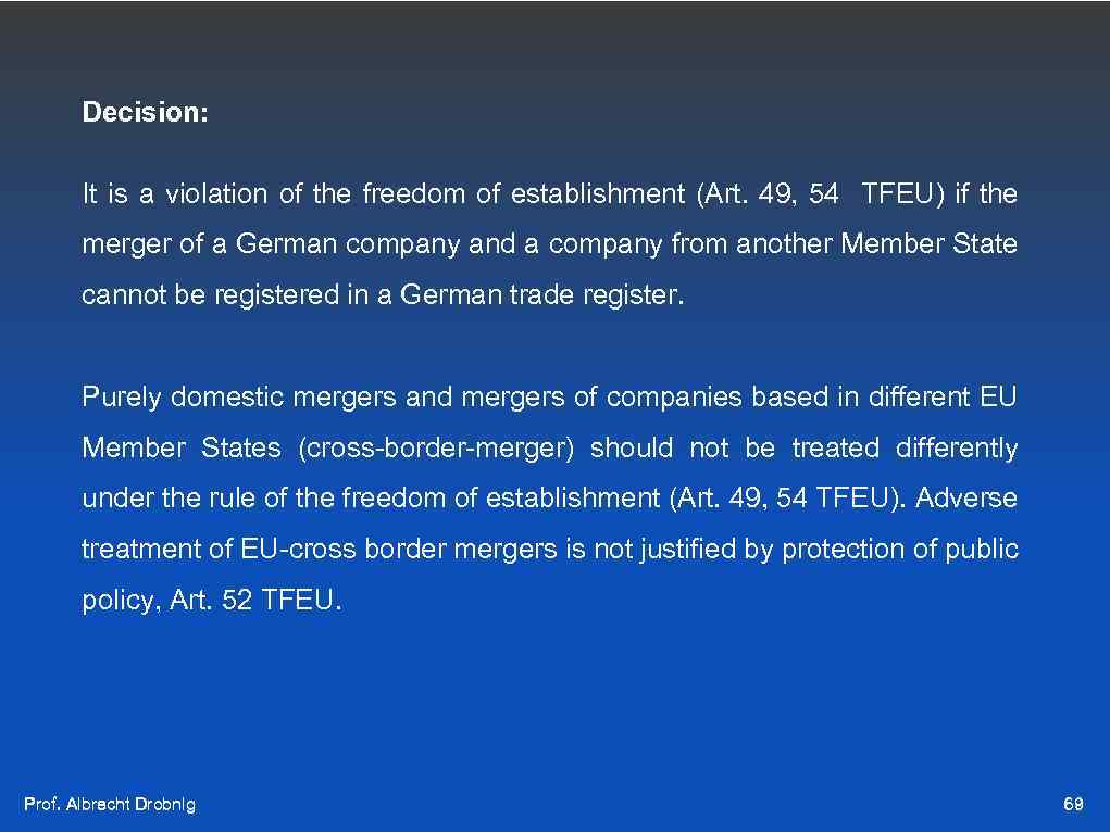 Decision: It is a violation of the freedom of establishment (Art. 49, 54 TFEU)