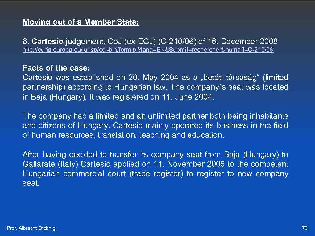 Moving out of a Member State: 6. Cartesio judgement, Co. J (ex-ECJ) (C-210/06) of