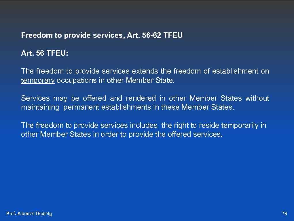 Freedom to provide services, Art. 56 -62 TFEU Art. 56 TFEU: The freedom to