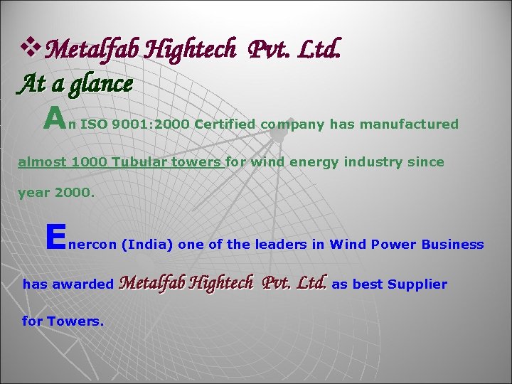 v. Metalfab Hightech Pvt. Ltd. At a glance An ISO 9001: 2000 Certified company