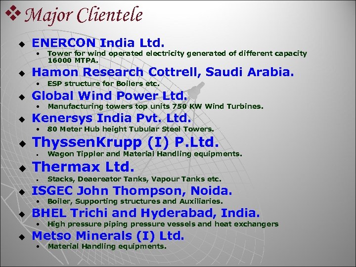 v. Major Clientele u ENERCON India Ltd. • u Hamon Research Cottrell, Saudi Arabia.