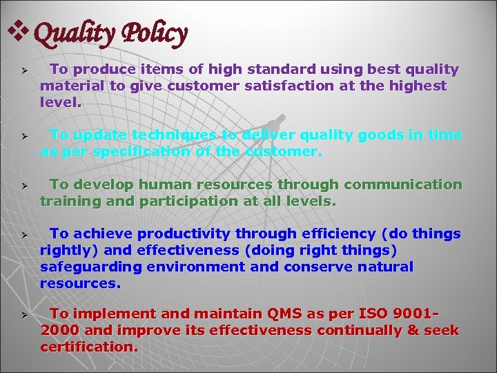 v. Quality Policy Ø Ø Ø To produce items of high standard using best