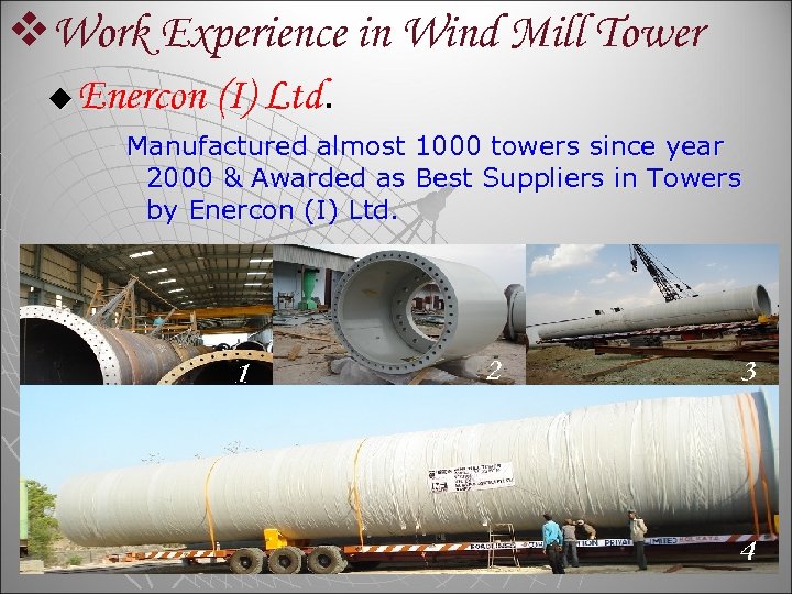 v. Work Experience in Wind Mill Tower u Enercon (I) Ltd. Manufactured almost 1000