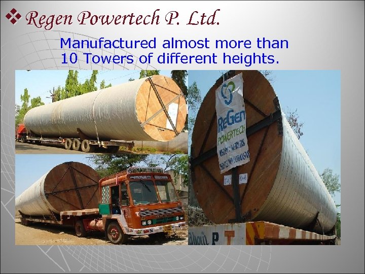 v. Regen Powertech P. Ltd. Manufactured almost more than 10 Towers of different heights.