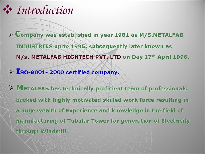 v Introduction Ø Company was established in year 1981 as M/S. METALFAB INDUSTRIES up