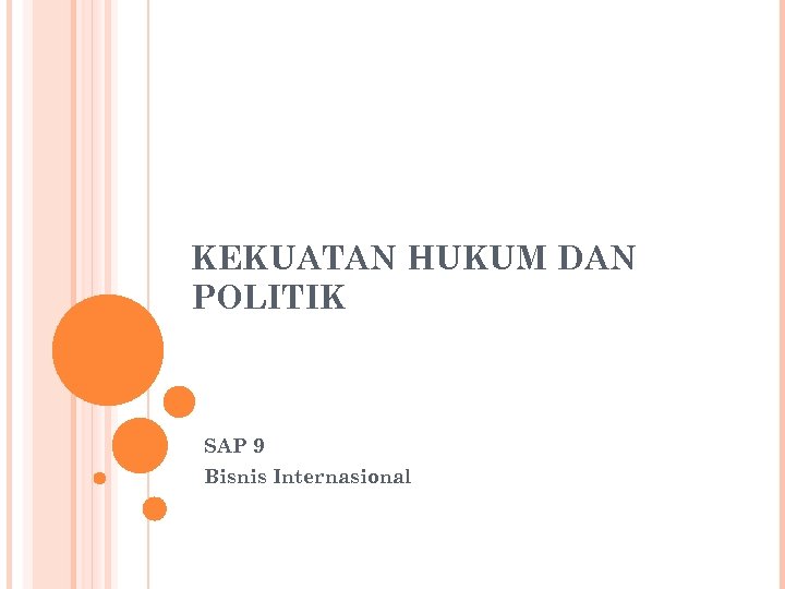 KEKUATAN HUKUM DAN POLITIK SAP 9 Bisnis Internasional 